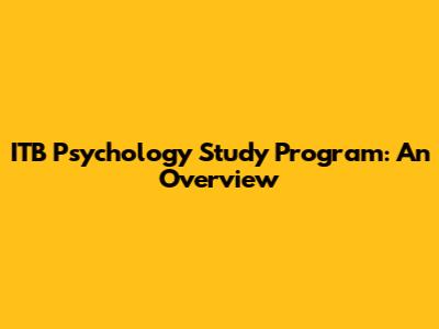 ITB Psychology Study Program: An Overview