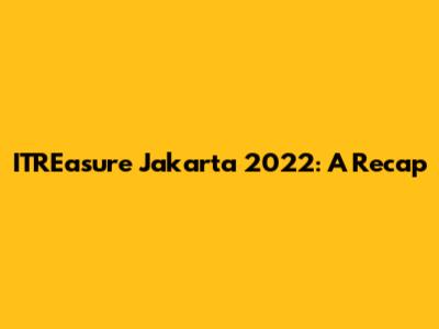 ITREasure Jakarta 2022: A Recap