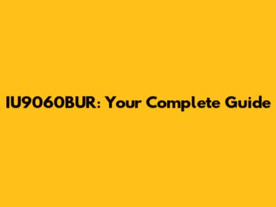 IU9060BUR: Your Complete Guide
