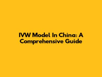 IVW Model In China: A Comprehensive Guide