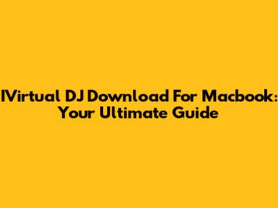 IVirtual DJ Download For Macbook: Your Ultimate Guide