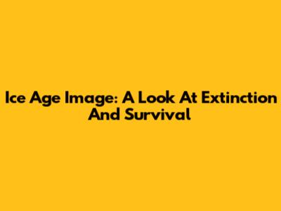 Ice Age Image: A Look At Extinction And Survival