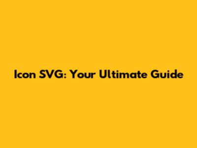 Icon SVG: Your Ultimate Guide
