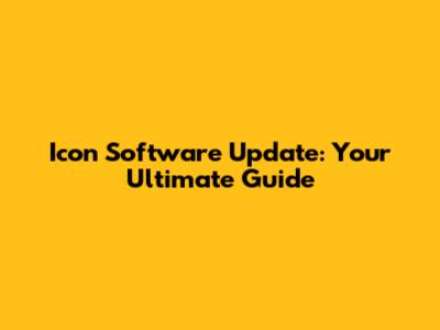 Icon Software Update: Your Ultimate Guide