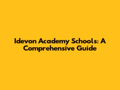 Idevon Academy Schools: A Comprehensive Guide