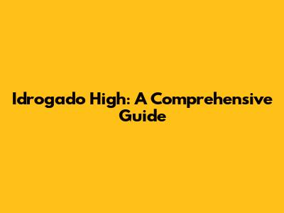 Idrogado High: A Comprehensive Guide