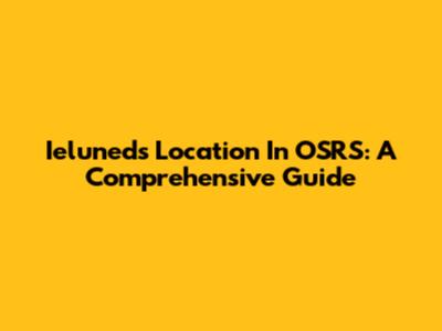 Ieluned's Location In OSRS: A Comprehensive Guide