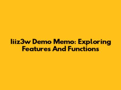 Iiiz3w Demo Memo: Exploring Features And Functions