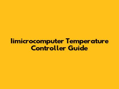 Iimicrocomputer Temperature Controller Guide