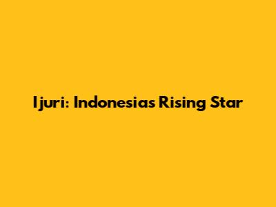 Ijuri: Indonesia's Rising Star
