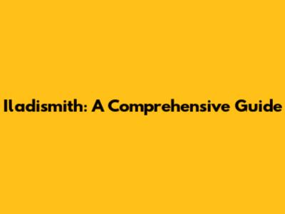 Iladismith: A Comprehensive Guide