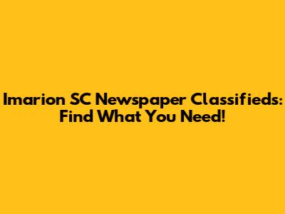 Imarion SC Newspaper Classifieds: Find What You Need!