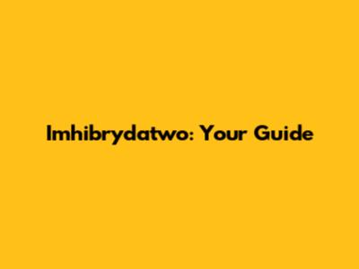 Imhibrydatwo: Your Guide