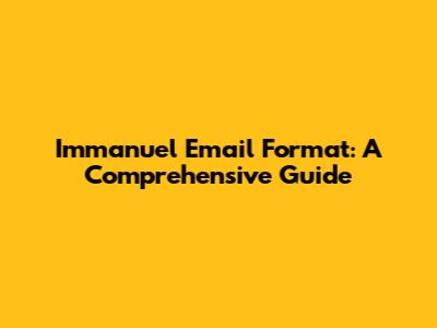 Immanuel Email Format: A Comprehensive Guide