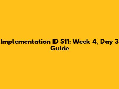 Implementation ID S11: Week 4, Day 3 Guide