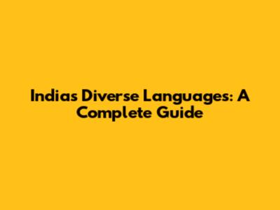 India's Diverse Languages: A Complete Guide
