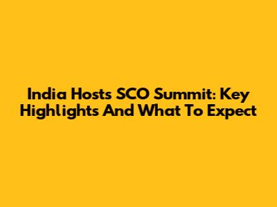 India Hosts SCO Summit: Key Highlights And What To Expect