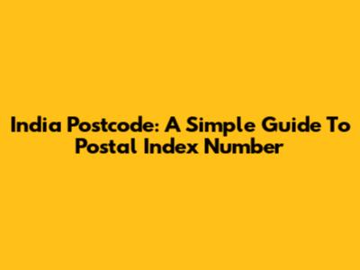 India Postcode: A Simple Guide To Postal Index Number