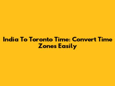 India To Toronto Time: Convert Time Zones Easily
