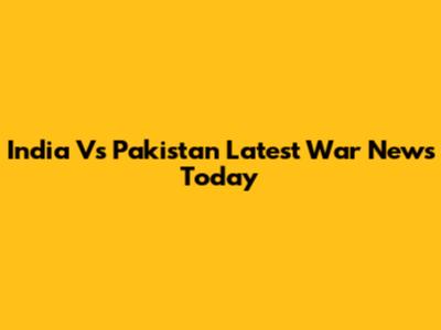 India Vs Pakistan Latest War News Today