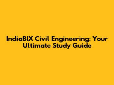 IndiaBIX Civil Engineering: Your Ultimate Study Guide