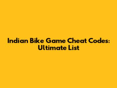 Indian Bike Game Cheat Codes: Ultimate List