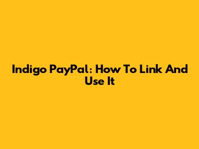 Indigo PayPal: How To Link And Use It