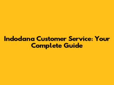 Indodana Customer Service: Your Complete Guide