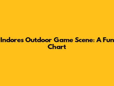 Indore's Outdoor Game Scene: A Fun Chart