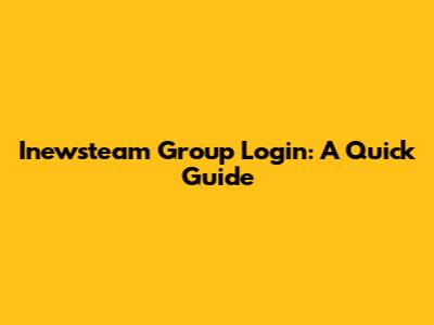 Inewsteam Group Login: A Quick Guide