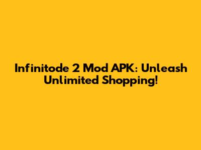 Infinitode 2 Mod APK: Unleash Unlimited Shopping!