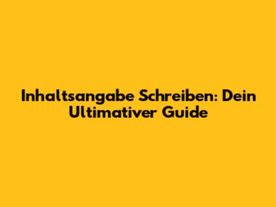 Inhaltsangabe Schreiben: Dein Ultimativer Guide