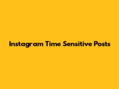 Instagram Time Sensitive Posts