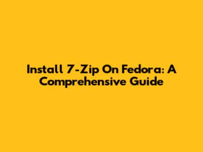 Install 7-Zip On Fedora: A Comprehensive Guide