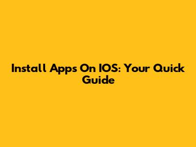 Install Apps On IOS: Your Quick Guide