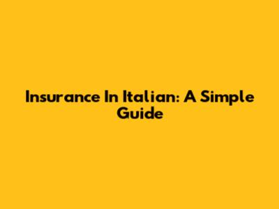 Insurance In Italian: A Simple Guide