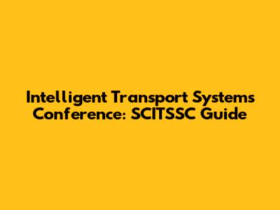 Intelligent Transport Systems Conference: SCITSSC Guide