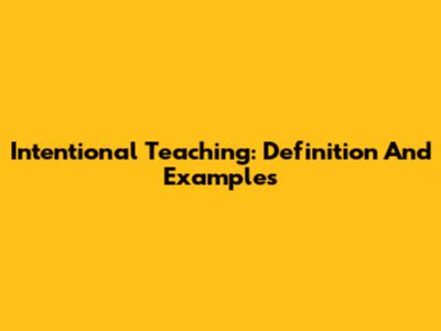 Intentional Teaching: Definition And Examples