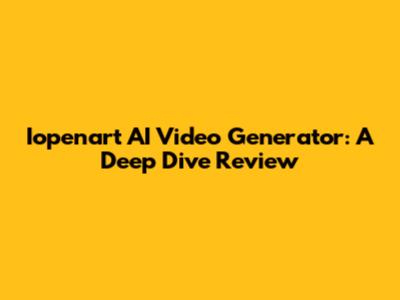 Iopenart AI Video Generator: A Deep Dive Review