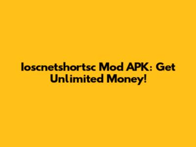 Ioscnetshortsc Mod APK: Get Unlimited Money!