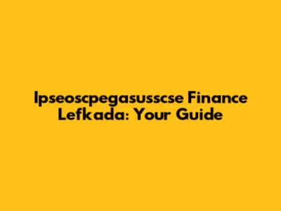 Ipseoscpegasusscse Finance Lefkada: Your Guide