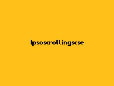 Ipsoscrollingscse
