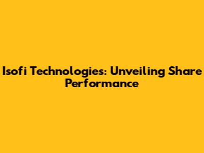 Isofi Technologies: Unveiling Share Performance