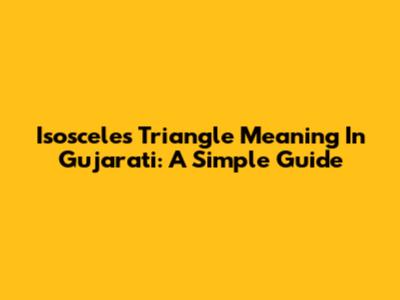 Isosceles Triangle Meaning In Gujarati: A Simple Guide