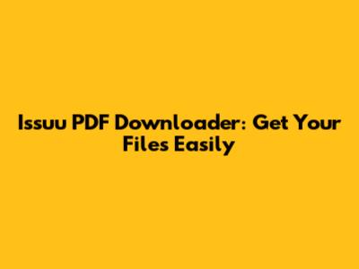 Issuu PDF Downloader: Get Your Files Easily