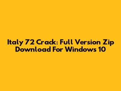Italy '72 Crack: Full Version Zip Download For Windows 10