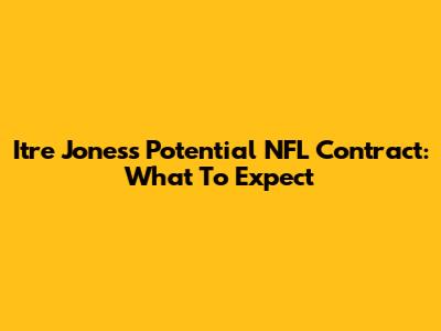 Itre Jones's Potential NFL Contract: What To Expect