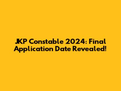 JKP Constable 2024: Final Application Date Revealed!