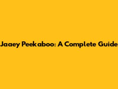 Jaaey Peekaboo: A Complete Guide