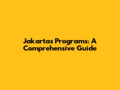 Jakarta's Programs: A Comprehensive Guide